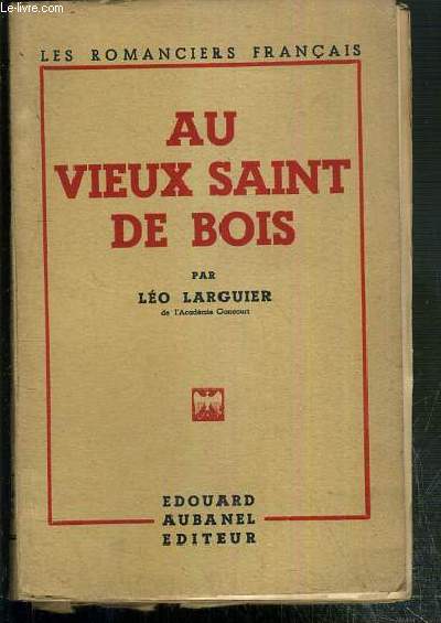 AU VIEUX SAINT DE BOIS / COLLECTION LES ROMANCIERS FRANCAIS.