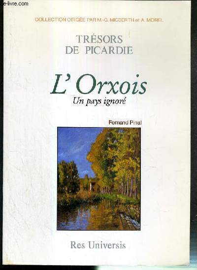 L'ORXOIS - UN PAYS IGNORE / COLLECTION TRESORS DE PICARDIE N910.