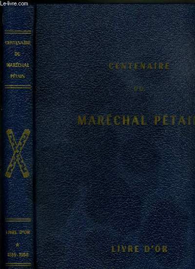 CENTENAIRE DU MARECHAL PETAIN (1856-1956) - LIVRE D'OR / EXEMPLAIRE N642 / 1000 SUR PAPIER COUCHE AFNOR VII BLANC.