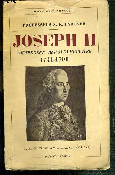 JOSEPH II - L' EMPEREUR REVOLUTIONNAIRE 1741-1790 / BIBLIOTHEQUE HISTORIQUE.