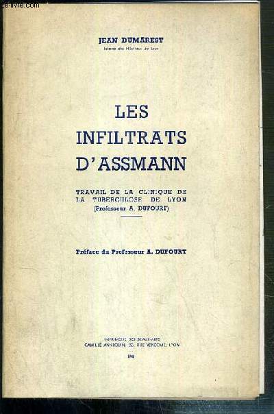 LES INFILTRATS D'ASSMANN - TRAVAIL DE LA CLINIQUE DE LA TUBERCULOSE DE LYON (Professeur A. DUFOURT).
