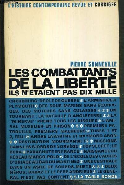 LES COMBATTANTS DE LA LIBERTE - ILS N'ETAIENT PAS DIX MILLE / COLLECTION L'HISTOIRE CONTEMPORAINE REVUE ET CORRIGEE - ENVOI DE L'AUTEUR.