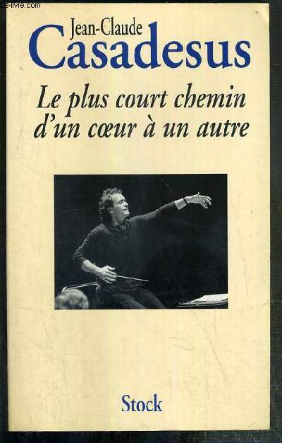 LE PLUS COURT CHEMIN D'UN COEUR A UN AUTRE - HISTOIRE D'UNE PASSION