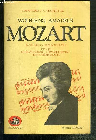 WOLFGANG AMADEUS MOZART - SA VIE MUSICAL ET SON OEUVRE 1777-1791 - TOME II. LE GRAND VOYAGE - L'EPANOUISSEMENT - LES DERNIERES ANNEES / COLLECTION BOUQUINS