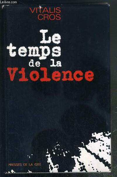 LE TEMPS DE LA VIOLENCE / COLLECTION COUP D'OEIL - ENVOI DE L'AUTEUR.