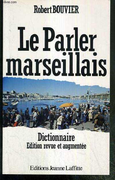 LE PARLER MARSEILLAIS - DICTIONNAIRE
