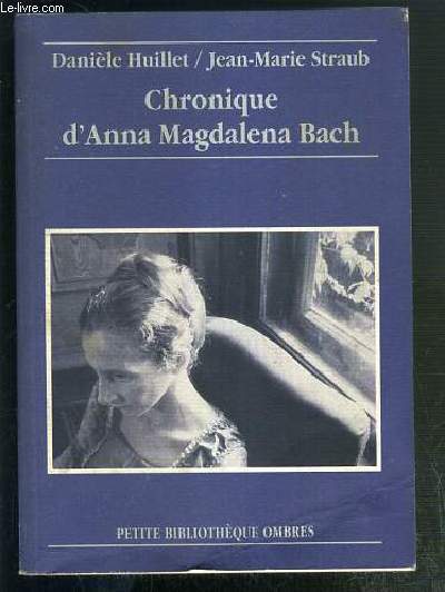 CHRONIQUE D'ANNA MAGDALENA BACH / COLLECTION PETITE BIBLIOTHEQUE OMBRES.