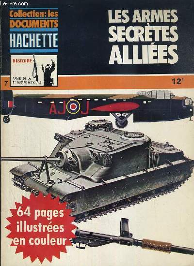 LES ARMES SECRETES ALLIEES - LA COLLECTION DES DOCUMENTS HACHETTE - HISTOIRE - ARMES DE LA 2e GUERRE MONDIALE - N7 - 2eme TRIMESTRE 1977