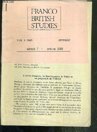 FRANCO BRITISH STUDIES - TIRE A PART - NUMBER 7 - SPRING 1989 - L'ARMEE FRANCAISE, LES FONCTIONNAIRES A VICHY ET LES PREPARATIFS DE TORCH - TEXTE EN FRANCAIS ET EN ANGLAIS.