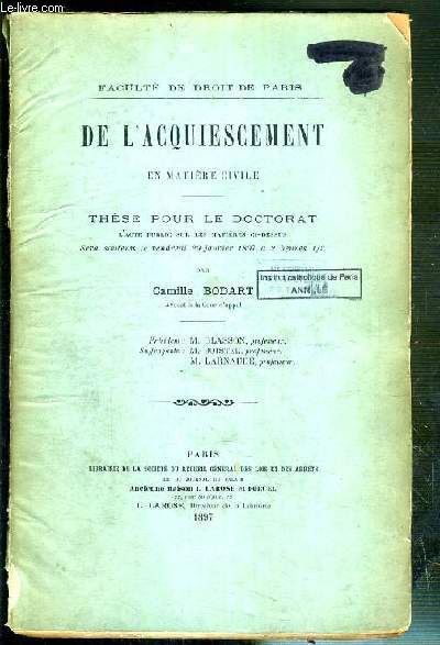DE L'ACQUISCEMENT EN MATIERE CIVILE - THESE POUR LE DOCTORAT - SOUTENUE LE 29 JANVIER 1897 - FACULTE DE DROIT DE PARIS.
