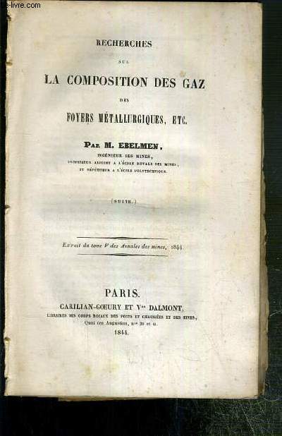 RECHERCHES SUR LA COMPOSITION DES GAZ DES FOYERS METALLURGIQUES, ETC - SUITE - EXTRAIT DU TOME V DES ANNALES DES MINES, 1844.