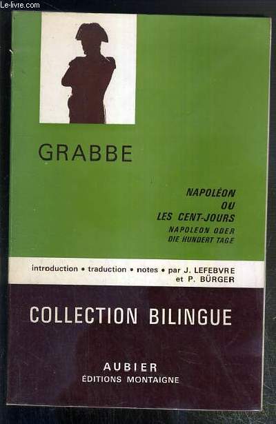 NAPOLEON OU LES CENT-JOURS - NAPOLEON ODER DIE HUNDERT TAGE / COLLECTION BILINGUE DES CLASSIQUES ETRANGERS - TEXTE EN ALLEMAND ET TRADUCTION EN FRANCAIS EN REGARD.