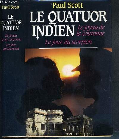 LE QUATUOR INDIEN - LE JOYAU DE LA COURONNE - LE JOUR DU SCORPION