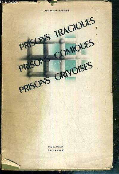 PRISONS TRAGIQUES - PRISONS COMIQUES - PRISONS GRIVOISES