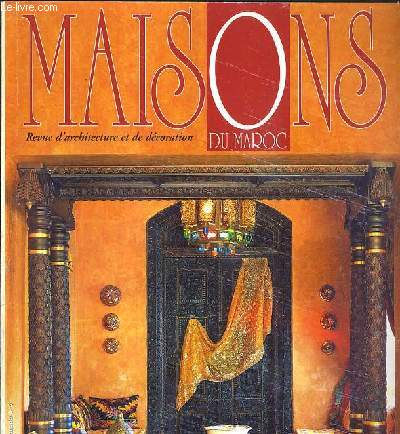 MAISON DU MAROC - N 17 - JANVIER 1999 - INTERIEURS, UN HIVER CHALEUREUX - TENDANCES, LE SALON MAROCAIN - ART DE VIVRE, LA BRODERIE FAIT ENVIE - IDEES DECO, UN BUREAU A LA MAISON