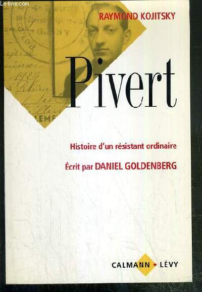 PIVERT - HISTOIRE D'UN RESISTANT ORDINAIRE - ECRIT PAR DANIEL GOLDENBERG - ENVOI DE DANIEL GOLDENBERG + DEDICACE DE L'AUTEUR.