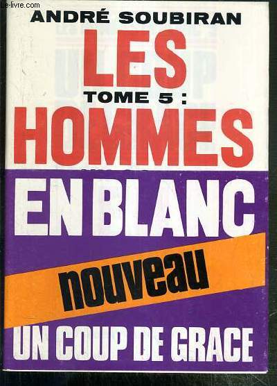 LES HOMMES EN BLANC - TOME V. UN COUP DE GRACE - ENVOI DE L'AUTEUR.