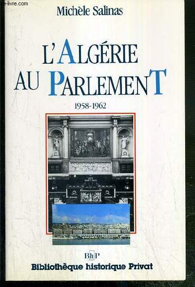 L'ALGERIE AU PARLEMENT - 1958-1962 - ENVOI DE L'AUTEUR.