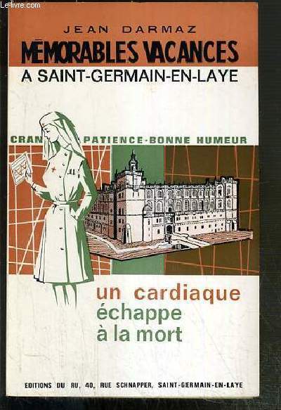 MEMORABLES VACANCES A SAINT-GERMAIN-EN-LAYE - UN CARDIAQUE ECHAPPE A LA MORT - ENVOI DE L'AUTEUR.