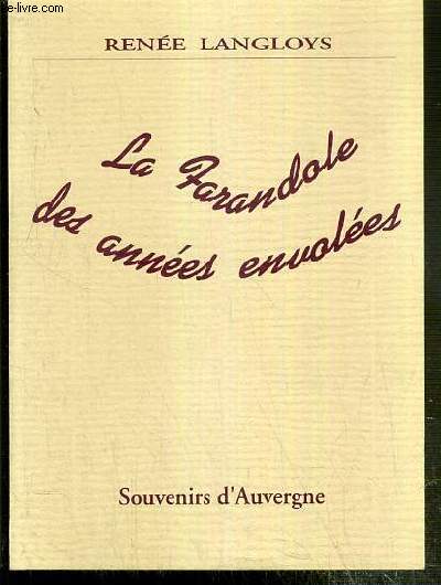 LA FARANDOLE DES ANNEES ENVOLEES - SOUVENIRS D'AUVERGNE - ENVOI DE L'AUTEUR.