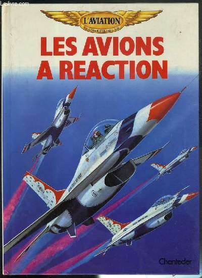 LES AVIONS A REACTION / COLLECTION L'AVIATION, LA CONQUETE DE L'AIR
