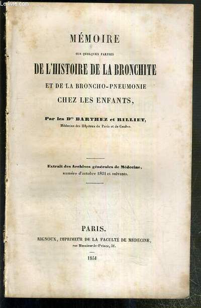 MEMEOIRE SUR QUELQUES PARTIES DE L'HISTOIRE DE LA BRONCHITE ET DE LA BRONCHO-PNEUMONIE CHEZ LES ENFANTS - EXTRAIT DES ARCHIVES GENERALES DE MEDECINE - NUMERO D'OCTOBRE 1851 ET SUIVANTS.