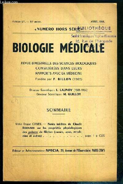 BIOLOGIE MEDICALE - VOLUME LV - 64e ANNEE - AVRIL 1966 - NUMERO HORS SERIE - NOTES INEDITES DE CLAUDE BERNARD SUR LES PROPRIETES PHYSIOLOGIQUES DES POISONS DE FLECHES (CURARE, UPAS, STRYCHMINE ET AUTRES) PAR MIRKO DRAZEN GRMEK.
