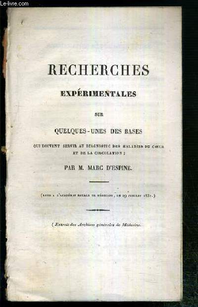 RECHERCHES EXPERIMENTALES SUR QUELQUES-UNES DES BASES QUI DOIVENT SERVIR AU DIAGNOSTIC DES MALADIES DU COEUR ET DE LA CIRCULATION - (EXTRAIT DES ARCHIVES GENERALES DE MEDECINE)
