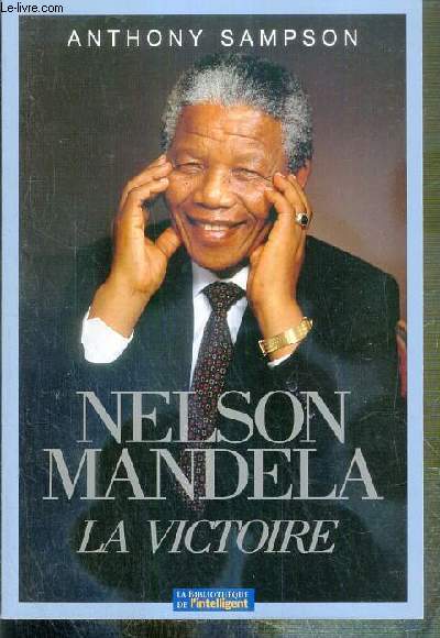 NELSON MANDELA - LA VICTOIRE / LA BIBLIOTHEQUE DE L'INTELLIGENT N2.