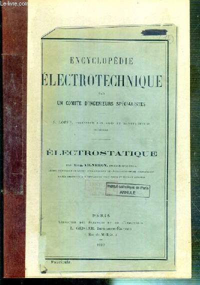 ELECTROSTATIQUE - ENCYCLOPEDIE ELECTROTECHNIQUE PAR UN COMITE D'INGENIEURS SPECIALISTES.