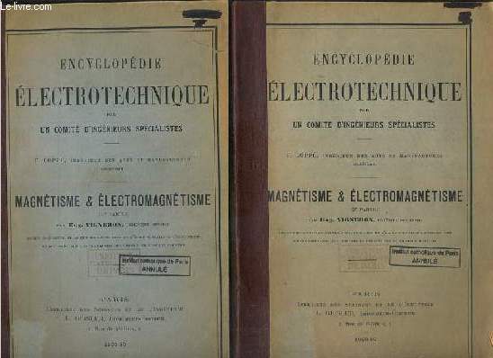 MAGNETISME & ELECTROMAGNETISME - 2 VOLUMES: (1ere PARTIE) + (2eme PARTIE) - ENCYCLOPEDIE ELECTROTECHNIQUE PAR UN COMITE D'INGENIEURS SPECIALISTES.