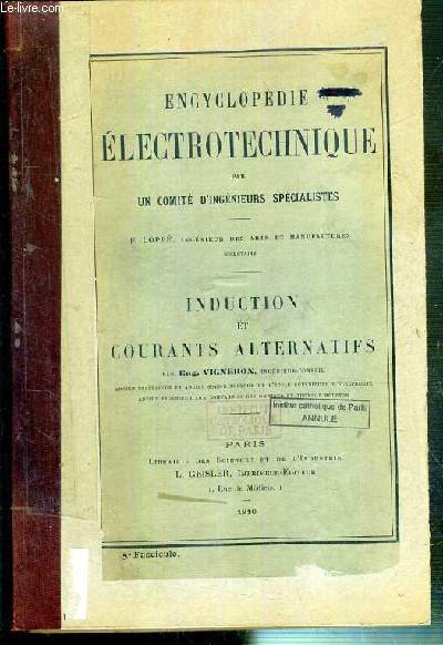 INDUCTION ET COURANTS ALTERNATIFS - ENCYCLOPEDIE ELECTROTECHNIQUE PAR UN COMITE D'INGENIEURS SPECIALISTES.