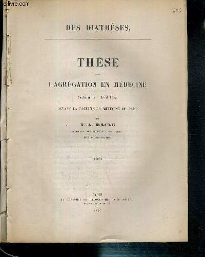 DES DIATHESES - THESE POUR L'AGREGATION EN MEDECINE SOUTENUE EN AVRIL 1857 DEVANT LA FACULTE DE MEDECINE DE PARIS.