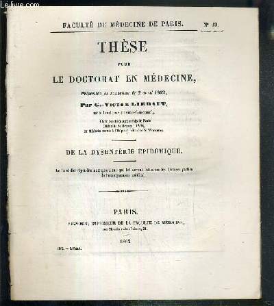 DE LA DYSENTERIE EPIDEMIQUE - THESE POUR LE DOCTORAT DE MEDECINE PRESENTEE ET SOUTENUE LE 2 AVRIL 1862 - FACULTE DE MEDECINE DE PARIS N60.
