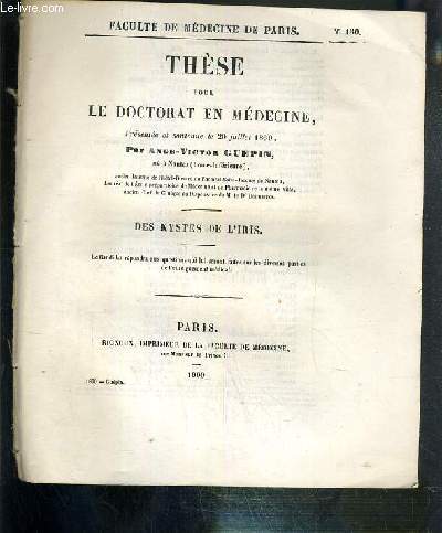 DES KYSTES DE L'IRIS - THESE POUR LE DOCTORAT DE MEDECINE PRESENTEE ET SOUTENUE LE 20 JUILLET 1860 - FACULTE DE MEDECINE DE PARIS - N130.
