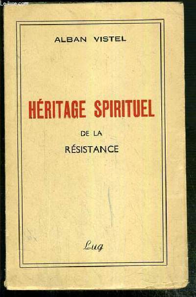 HERITAGE SPIRITUEL DE LA RESISTANCE - ENVOI DE L'AUTEUR - EXEMPLAIRE N350 / 1.000 SUR ALFA-MOUSSE - EDITION ORIGINALE.