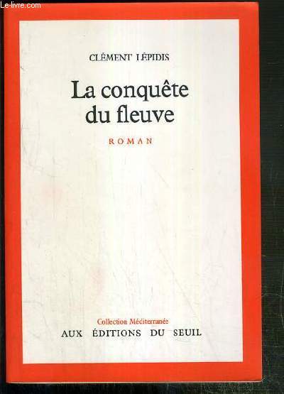 LA CONQUETE DU FLEUVE / COLLECTION MEDITERRANEE - ENVOI DE L'AUTEUR