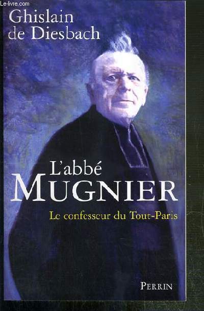 L'ABBE MUGNIER - LE CONFESSEUR DU TOUT-PARIS - ENVOI DE L'AUTEUR