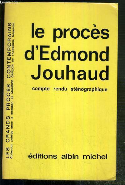 LE PROCES D'EDMOND JOUHAUD - COMPTE RENDU STENOGRAPHIQUE / COLLECTION LES GRANDS PROCES CONTEMPORAINS.