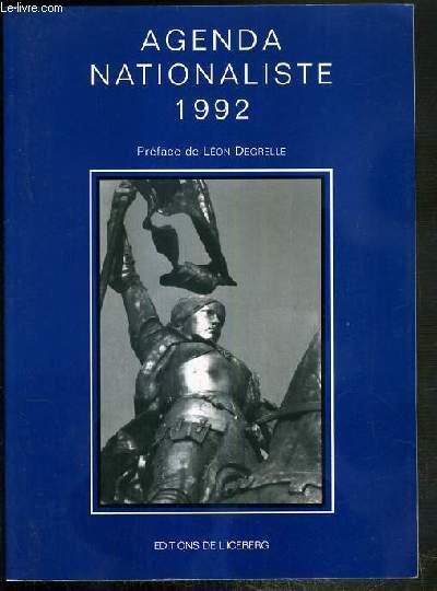 AGENDA NATIONALISTE 1992 - janvier 1793, la mort de Louis XVI par Francois Brigneau - Yukio Mushima - Louis XVI - Arno Brecker - avril 1962, le Putsch d'Alger par le colonel Argoud - Charles Maurras - mai 1988, 4 400 000 Lepenistes par Pierre Robin.....