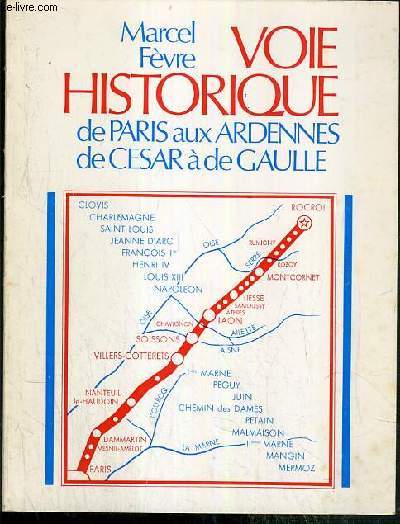 VOIE HISTORIQUE DE PARIS AUX ARDENNES DE CESAR ET DE GAULLE