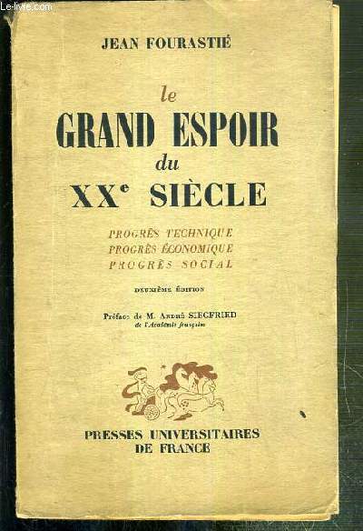 LE GRAND ESPOIR DU XXe ESPOIR - PROGRES TECHNIQUE - PROGRES ECONOMIQUE - PROGRES SOCIAL - 2eme EDITION.
