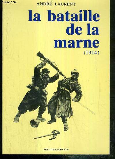 LA BATAILLE DE LA MARNE (1914) / COLLECTION VIE QUOTIDIENNE D'AUTREFOIS.