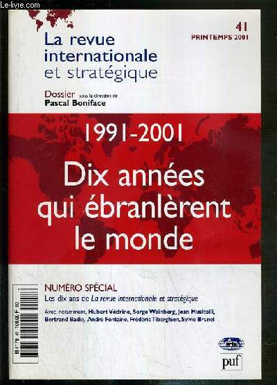 1991-2001 - DIX ANNEES QUI EBRANLERENT LE MONDE / LA REVUE INTERNATIONALE ET STRATEGIQUE - NUMERO SPECIAL - N41 - PRINTEMPS 2001