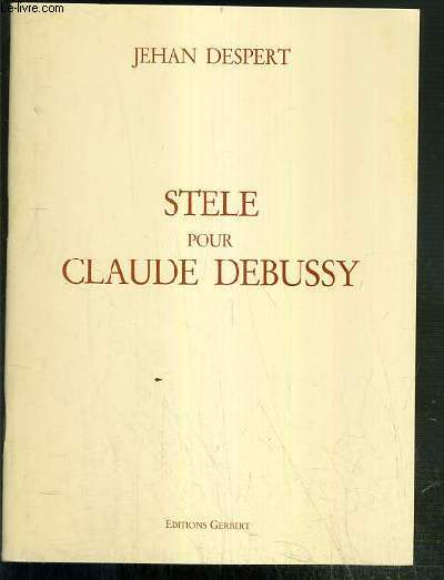 STELE POUR CLAUDE DEBUSSY - POEME - ENVOI DE L'AUTEUR.