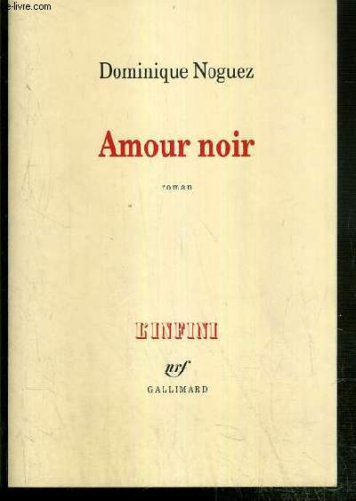 AMOUR NOIR / COLLECTION L'INFINI - ENVOI DE L'AUTEUR.