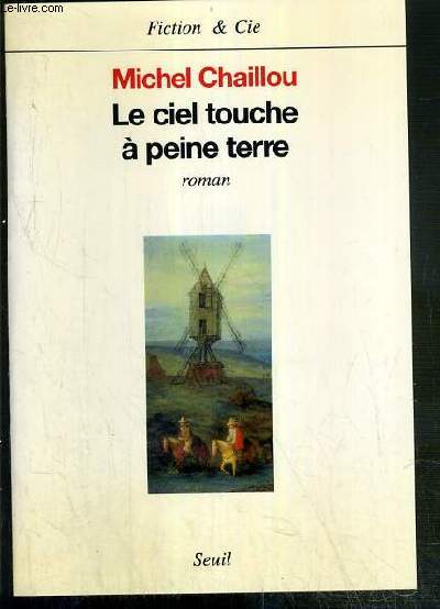 LE CIEL TOUCHE A PEINE TERRE / COLLECTION FICTION & CIE - ENVOI DE L'AUTEUR.