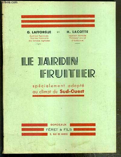 LE JARDIN FRUITIER - SPECIALEMENT ADAPTE AU CLIMAT DU SUD-OUEST