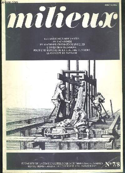 MILIEUX - N7/8 - OCTOBRE 1981-JANVIER 1982 - LES ANATOMIES MOUVANTES - LES VAGABONDS - LES MACHINES CINEMATOGRAPHIQUES - L'INVENTION TECHNIQUE - POUR UNE HISTOIRE DE LA CULTURE OUVRIERE - LE CONCEPT DE PAYSAGE...