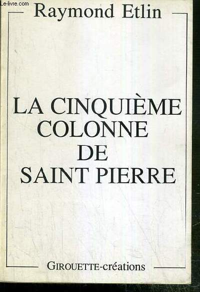 LA CINQUIEME COLONNE DE SAINT PIERRE - ENVOI DE L'AUTEUR.